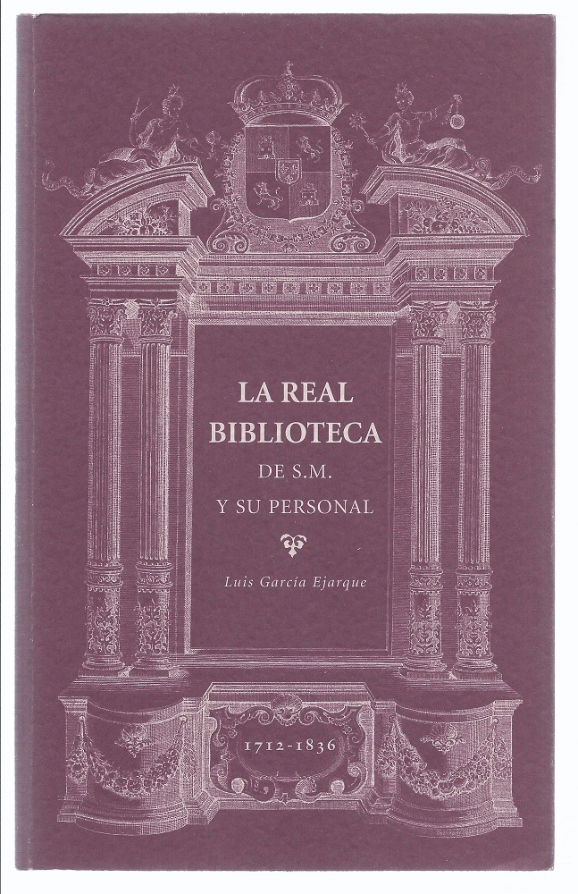 Antiguedades - LIBRO LA REAL BILBIOTECA DE S.M. Y SU PERSONAL. (1712-1836) (T)