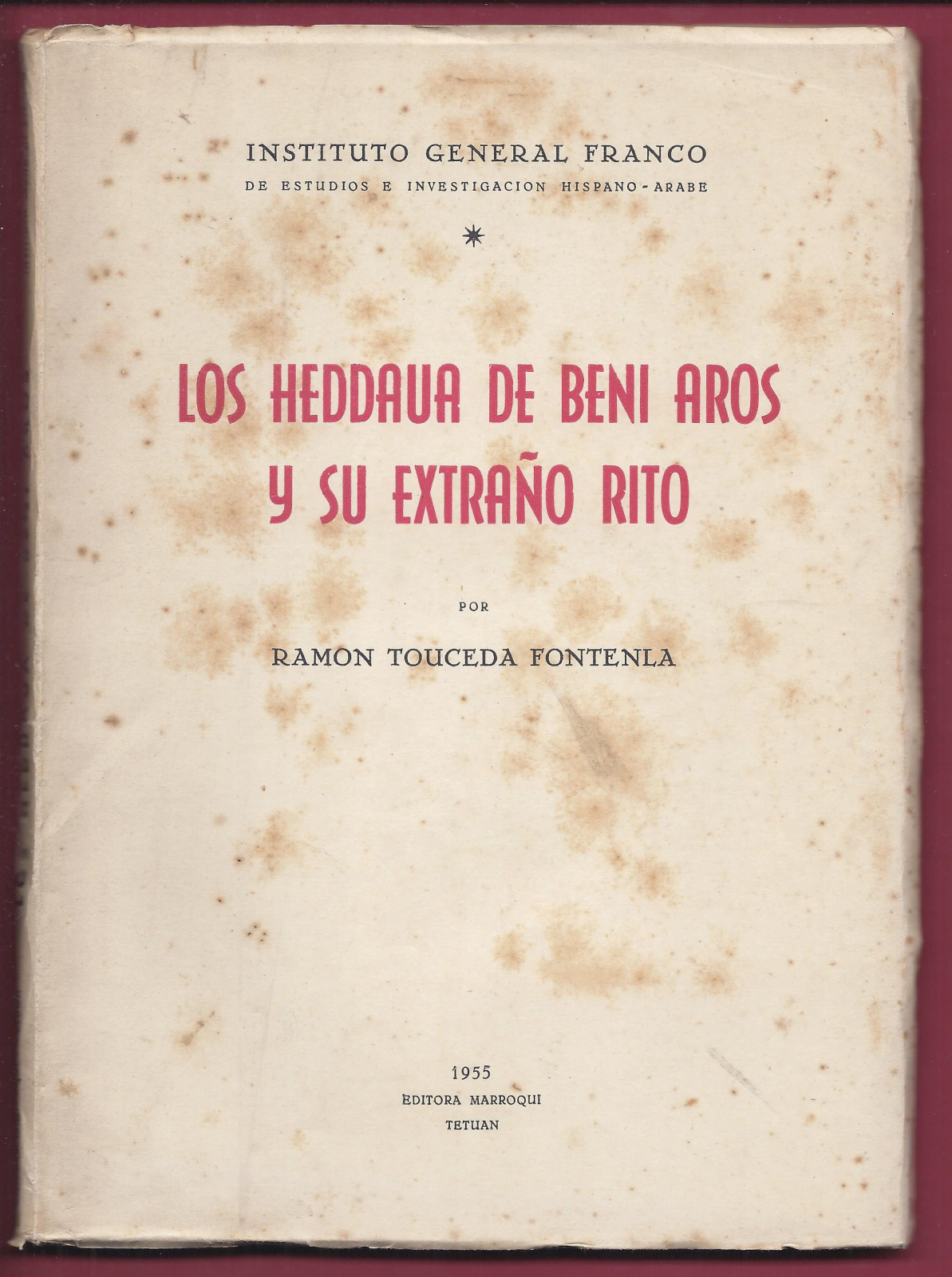 Antiques - BOOK THE HEDDAUA OF BENI AROS AND HIS STRANGE RITE. RAMÓN TOUCEDA. 1955 (T)