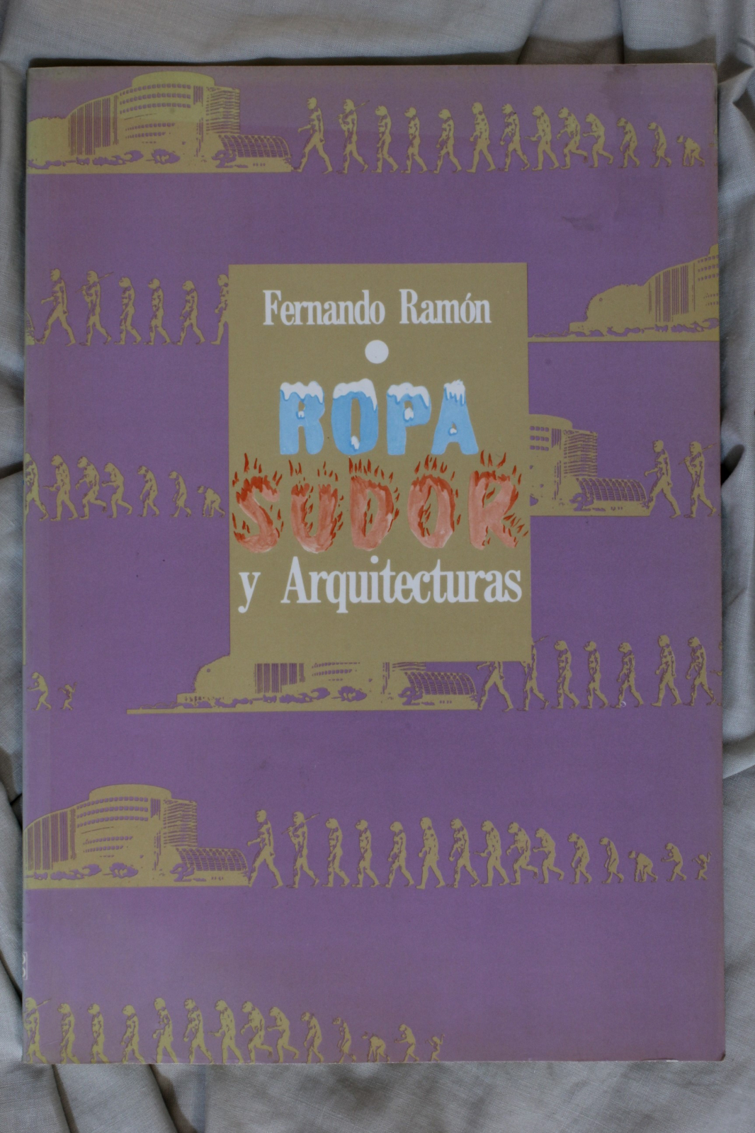Antiques - BOOK CLOTHING, SWEAT AND ARCHITECTURES. FERNANDO RAMÓN. 1980 (T)