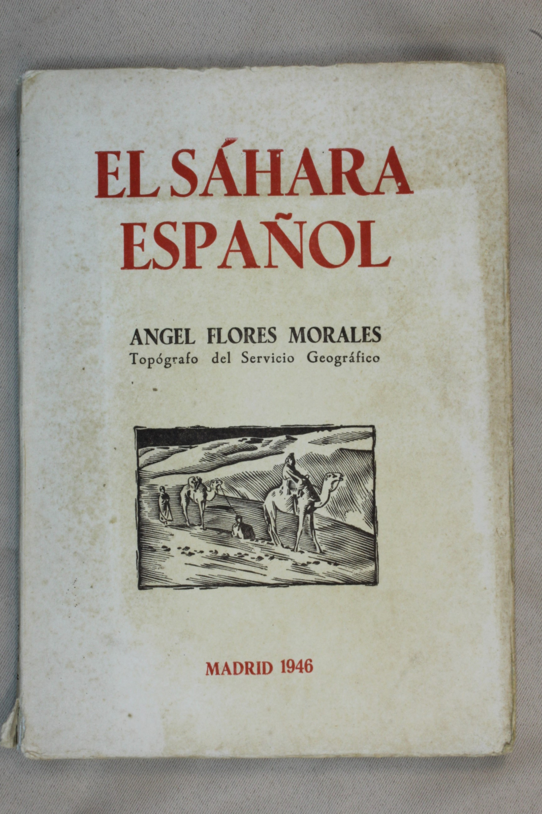 Antiques - BOOK THE SPANISH SAHARA. PHYSICAL, HUMAN AND ECONOMIC GEOGRAPHY. 1946 (T)