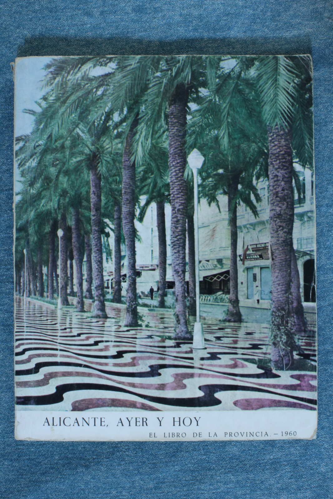 Antiques - BOOK ALICANTE, YESTERDAY AND TODAY. THE BOOK OF THE PROVINCE. 1960 (T)
