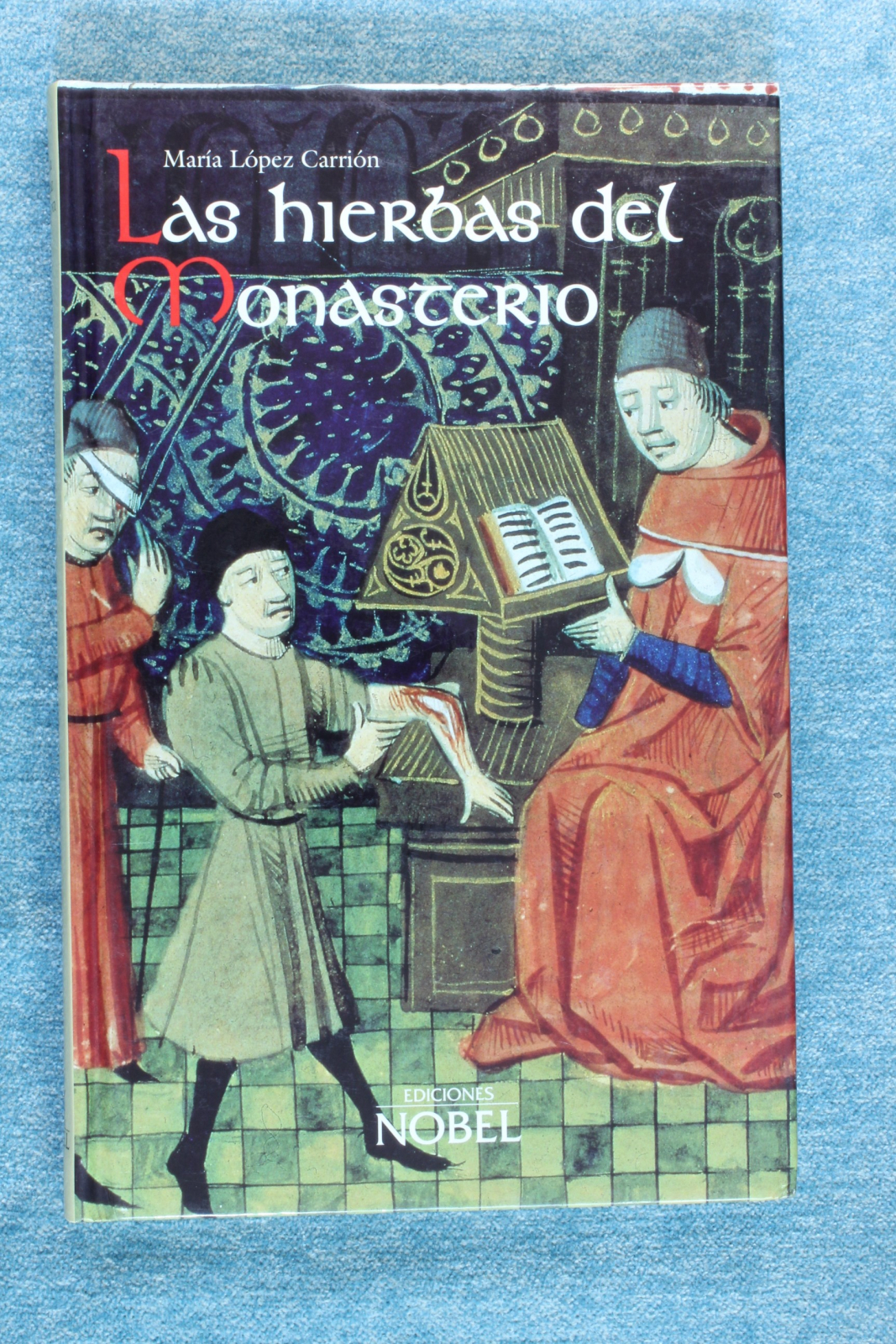 Antiguedades - LIBRO LAS HIERBAS DEL MONASTERIO. LÓPEZ CARRIÓN. NOBEL (T)