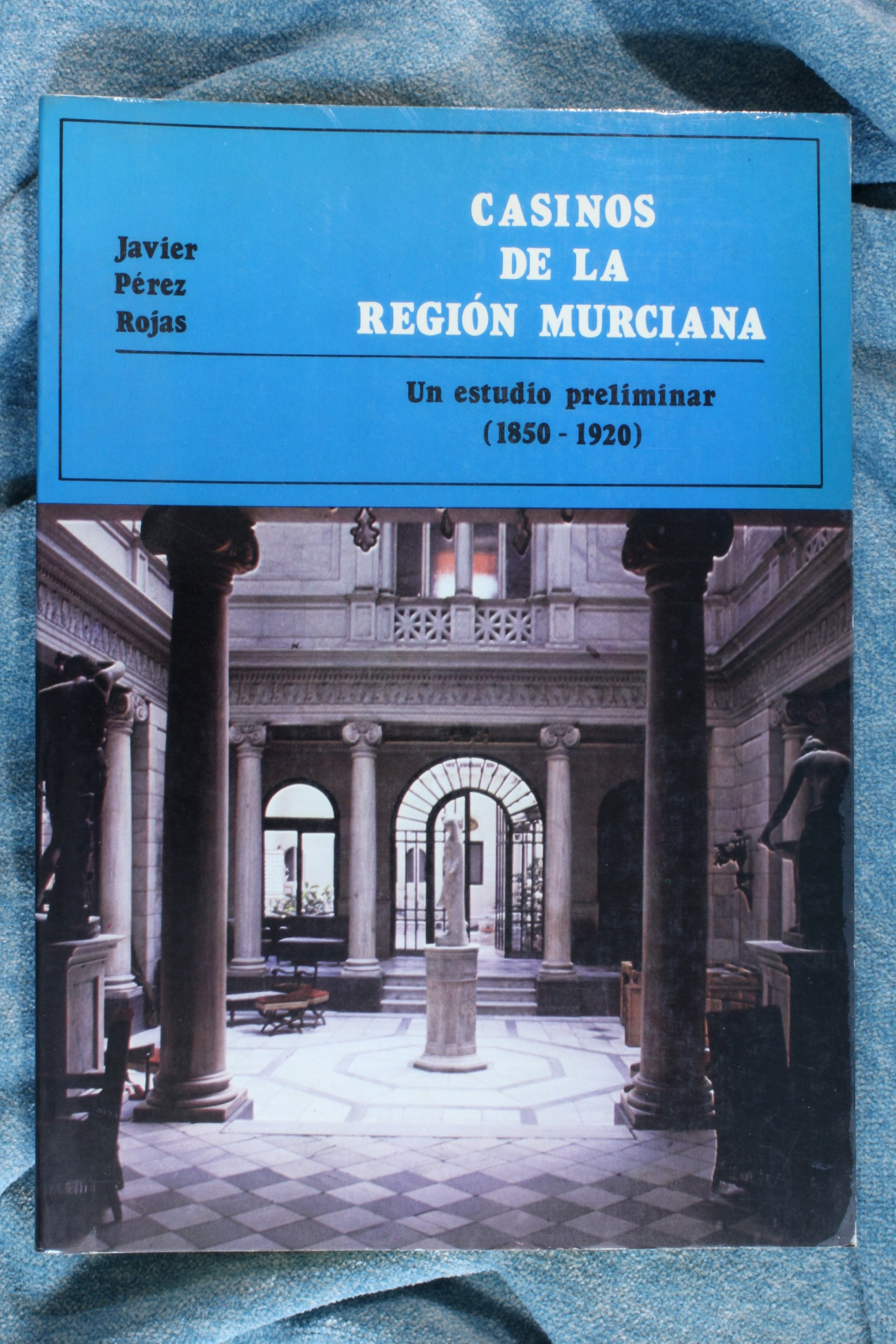 Antiguedades - LIBRO CASINOS DE LA REGIÓN MURCIANA. ESTUDIO PRELIMINAR 1850 - 1920. (T)