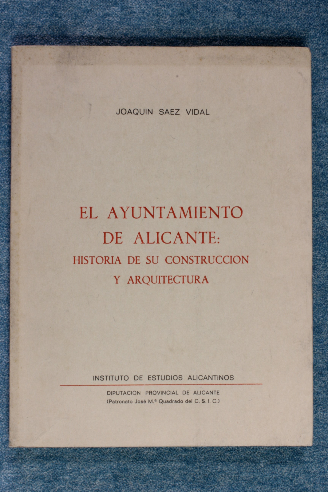 Antiques - BOOK THE CITY COUNCIL OF ALICANTE: HISTORY OF ITS CONSTRUCTION AND ARCHITECTURE (T)