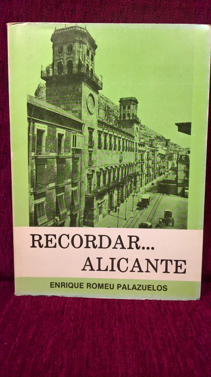 Antiques - BOOK REMEMBER ... ALICANTE. ENRIQUE ROMEU PALAZUELOS. 1977 (T)