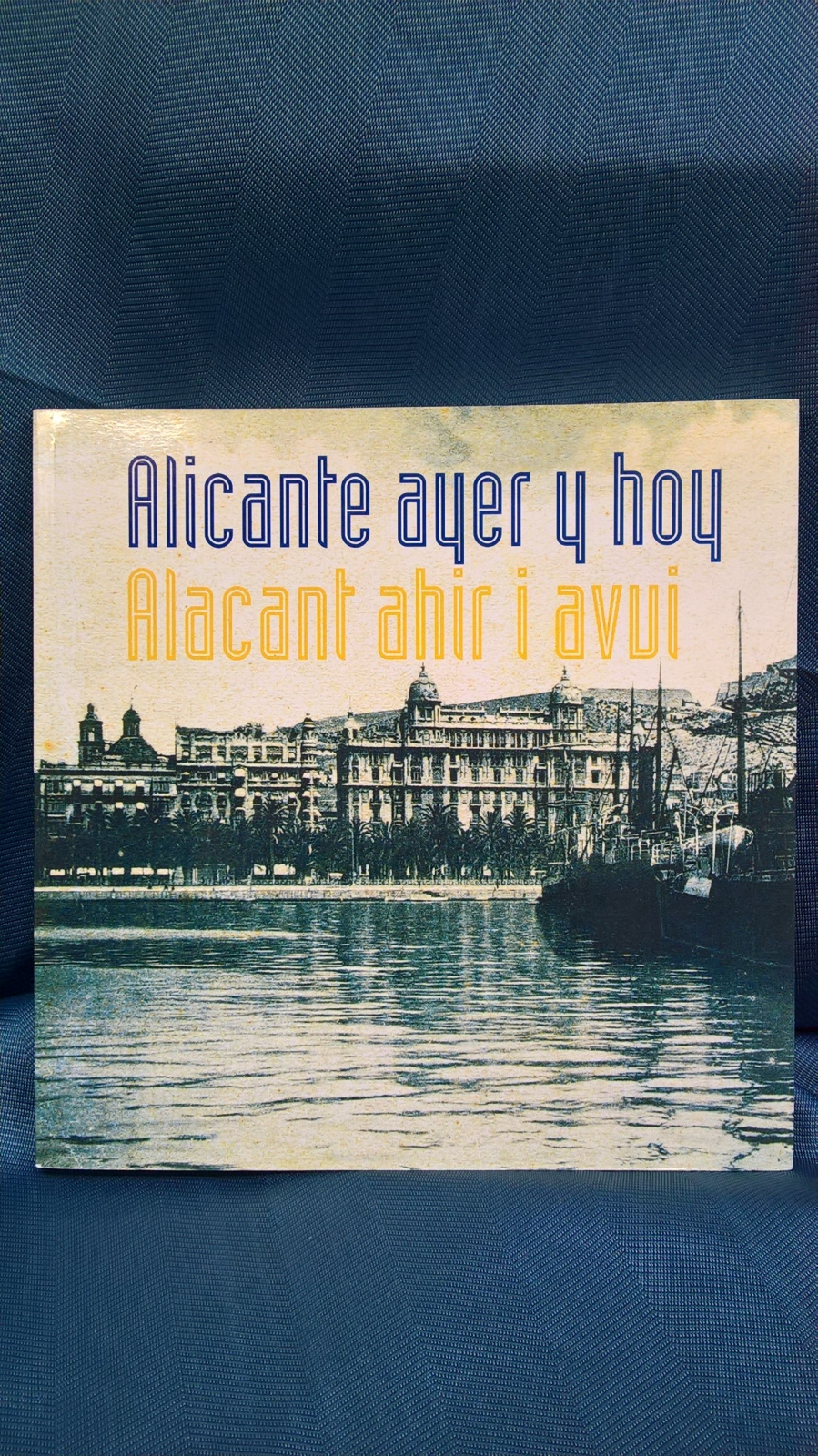 Antiques - BOOK ALICANTE YESTERDAY AND TODAY. THE WIDENING. 1ST EDITION. 2003 (T)