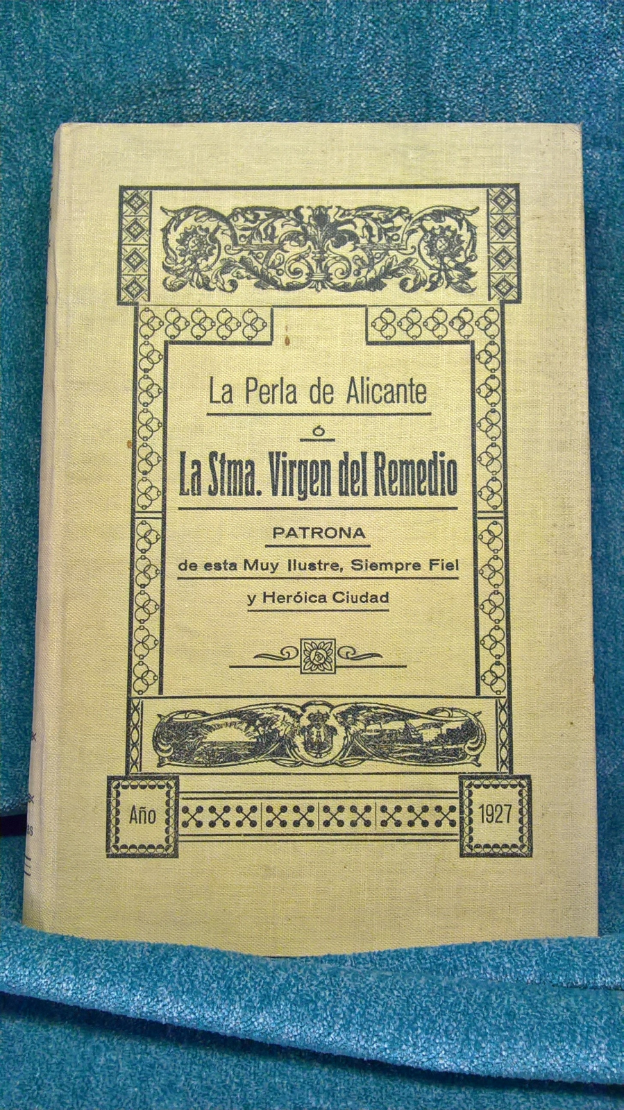 Antiques - BOOK LA PERLA DE ALICANTE OR LA STMA. VIRGIN OF THE REMEDY. 1927 (T)