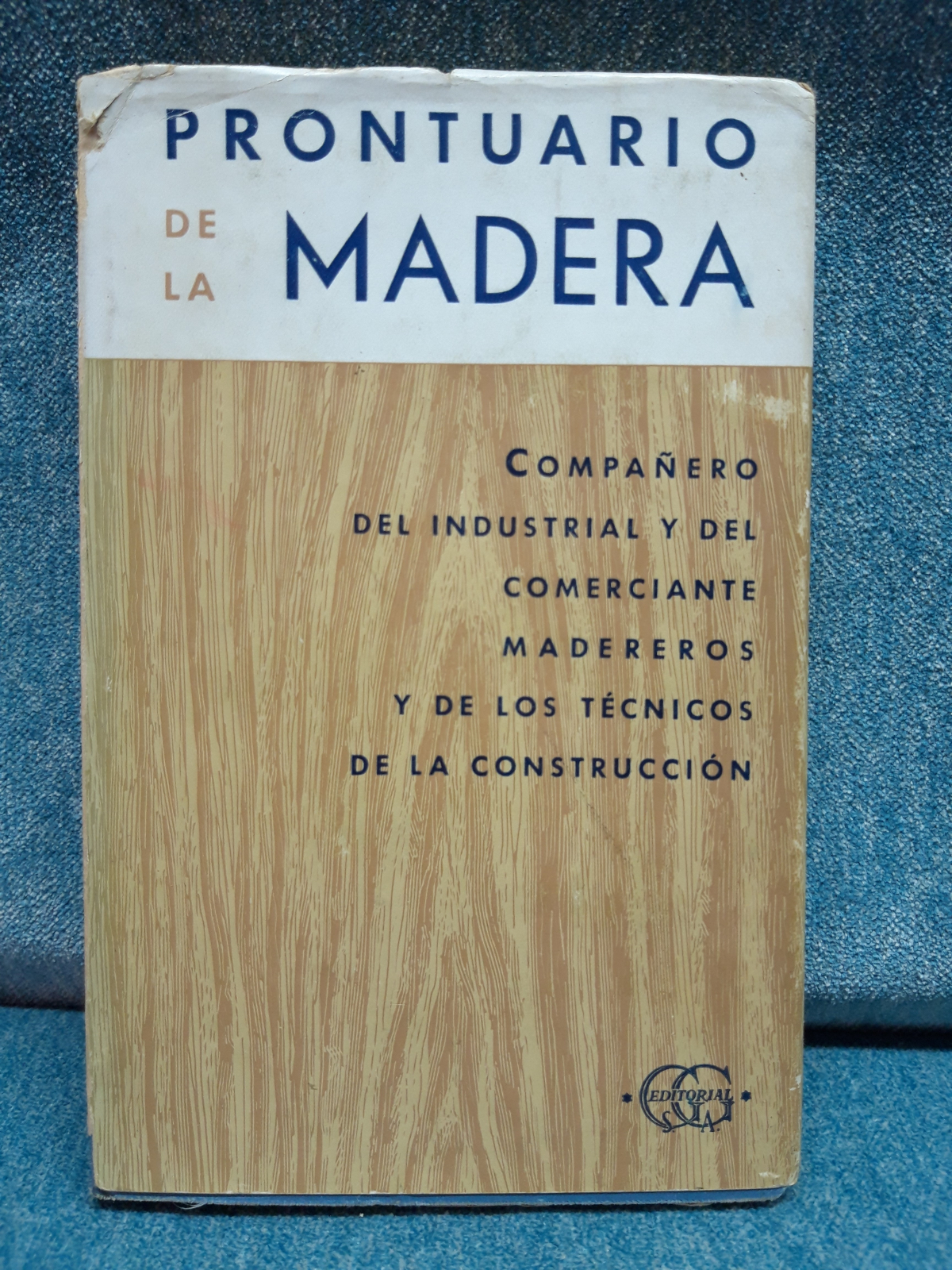 Antiguedades - PRONTUARIO DE LA MADERA. COMPAÑERO DEL INDUSTRIAL Y DEL COMERCIANTE