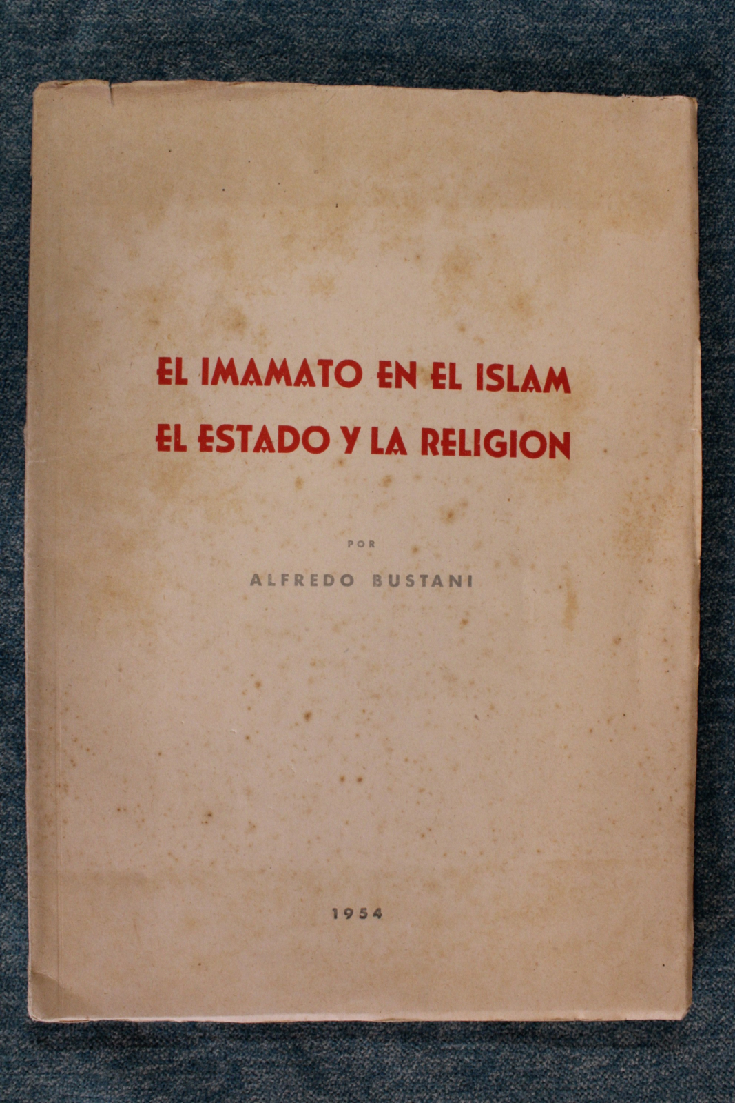 Antiguedades - EL IMAMATO EN EL ISLAM. EL ESTADO Y LA RELIGIÓN. ALFREDO BUSTANI. 1954 (T)